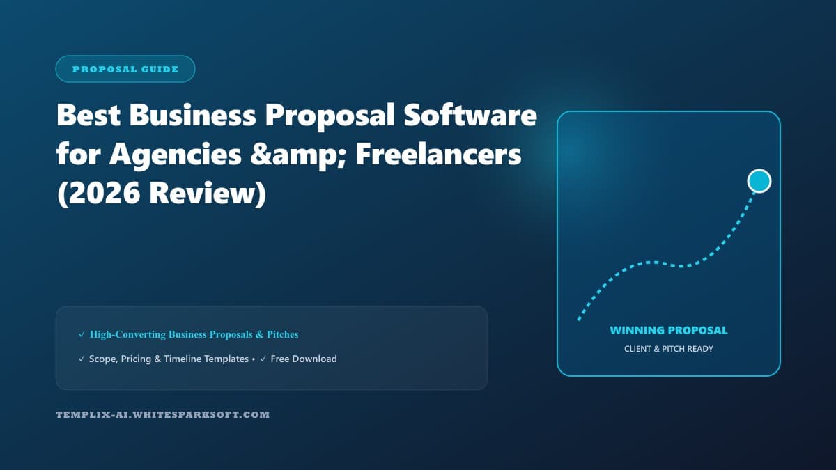 Best Business Proposal Software for Agencies & Freelancers (2026 Review) — Templix AI guide