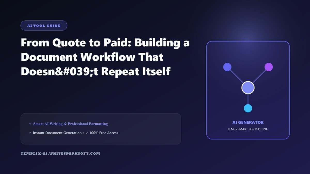 From Quote to Paid: Building a Document Workflow That Doesn't Repeat Itself — Step-by-step guide and template blueprint