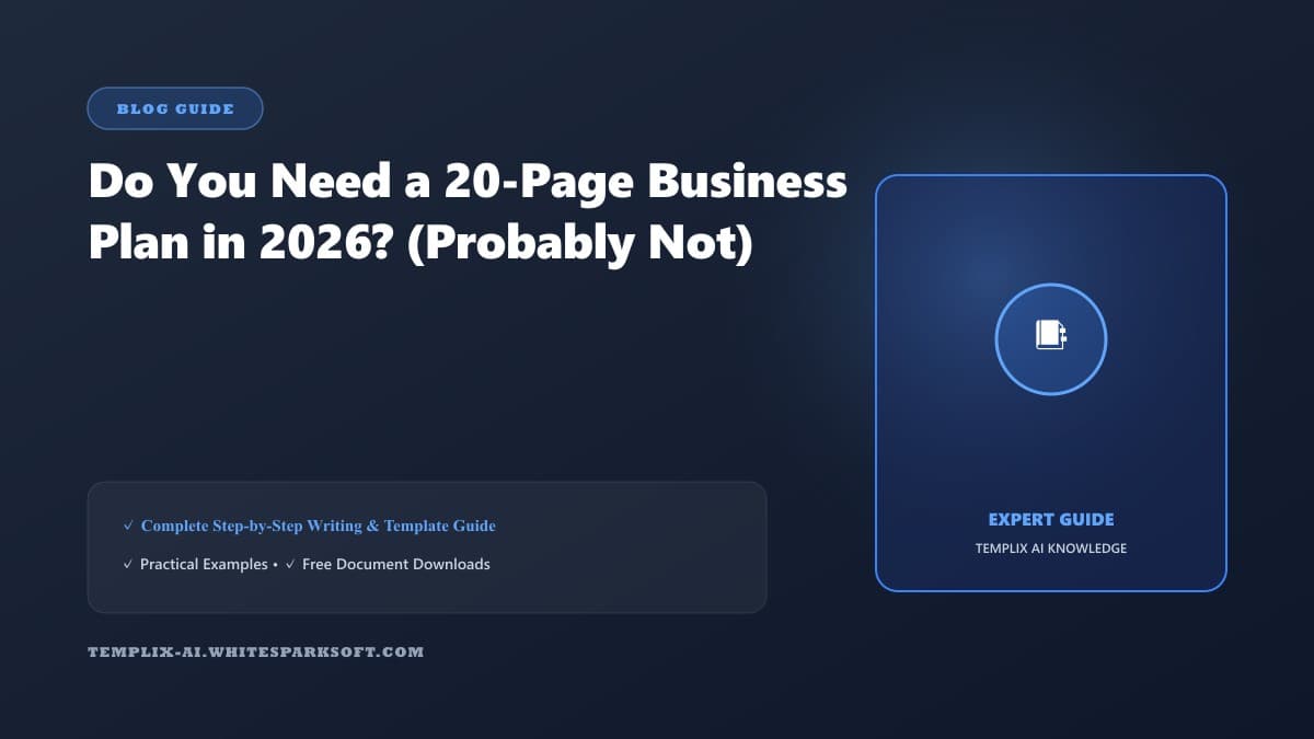 Do You Need a 20-Page Business Plan in 2026? (Probably Not) — Step-by-step guide and template blueprint