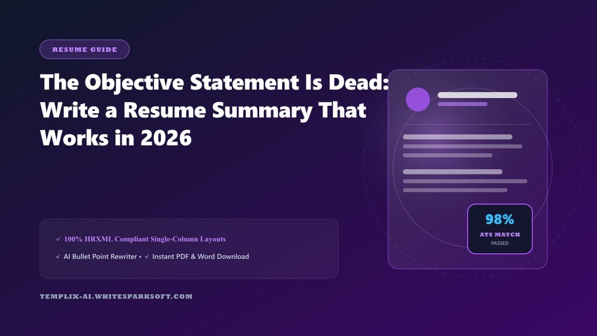 The Objective Statement Is Dead: Write a Resume Summary That Works in 2026 — Templix AI guide The Objective Statement Is Dead: Write a Resume Summary That Works in 2026 — Templix AI guide